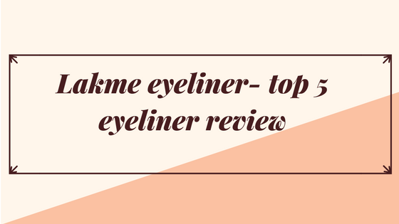 Lakme eyeliner- top 5 eyeliner review